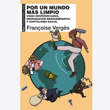 FRANÇOISE VERGÈS | Por un mundo más limpio