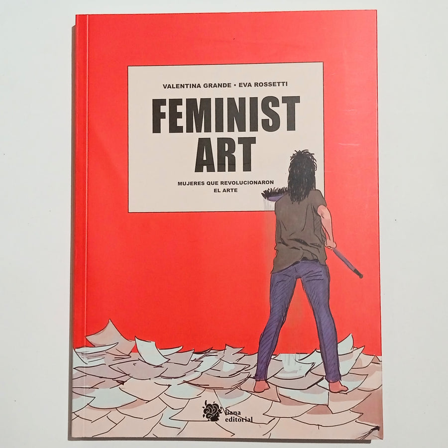 V. GRANDE & E. ROSSETTI | Feminist Art: Mujeres que revolucionaron el arte