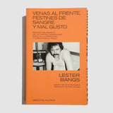 LESTER BANGS | Venas al frente, festines de sangre y mal gusto