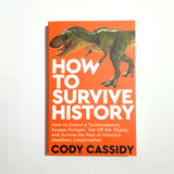 How To Survive History