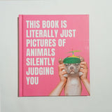 This Book is Literally Just Pictures of Animals Silently Judging You