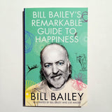 BILL BAILEY's Remarkable Guide to Happiness