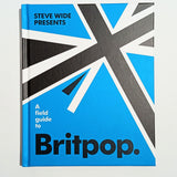 STEVE WIDE | A field guide to Britpop