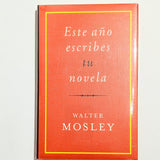 WALTER MOSLEY | Este año escribes tu novela