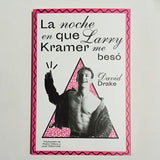 DAVID DRAKE | La noche en que Larry Kramer me besó