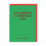 Postal Navidad " You deserve a Christmas card, but not a good one"