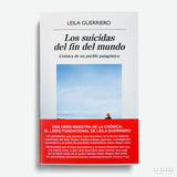 LEILA GUERRIERO | Los suicidas del fin del mundo. Crónica de un pueblo patagónico