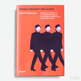 EDGAR CABANAS, EVA ILLOUZ | Happycracia