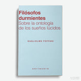 GUGLIELMO FOFFANI | Filósofos durmientes. Sobre la ontología de los sueños lúcidos