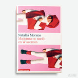 NATALIA MORENO | Madonna no nació en Wisconsin