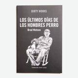 BRAD WATSON | Los últimos días de los hombres perro