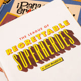 JON MORRIS | The League of Regrettable Superheroes : Half-Baked Heroes from Comic Book History : 1