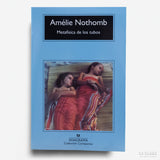 AMÉLIE NOTHOMB | Metafísica de los tubos