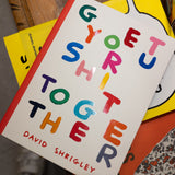 DAVID SHRIGLEY | Get Your Shit Together (tapa dura)