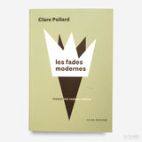CLARE POLLARD | les fades modernes