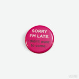 Chapa "Sorry I'm late"