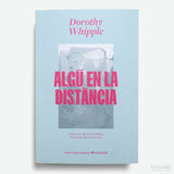 DOROTHY WHIPPLE | Algú en la distància