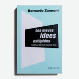 BERNARDO ZANNONI | Les meves idees estúpides