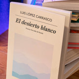 LUIS LÓPEZ CARRASCO | El desierto blanco