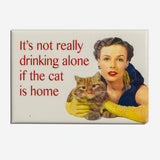 Imán "It's not really drinking alone if the cat is home" X EPHEMERA