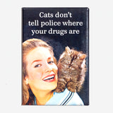 Imán "Cats don't tell the police where your dr0gs are" X EPHEMERA