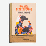 ABIGAIL THOMAS | Una vida de tres perros