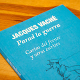 JACQUES VACHÉ | Parad la guerra: Cartas al frente y otros escritos