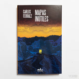 CARLOS FERRÁEZ | Mapas inútiles