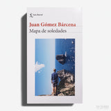 JUAN GÓMEZ BÁRCENA | Mapa de soledades