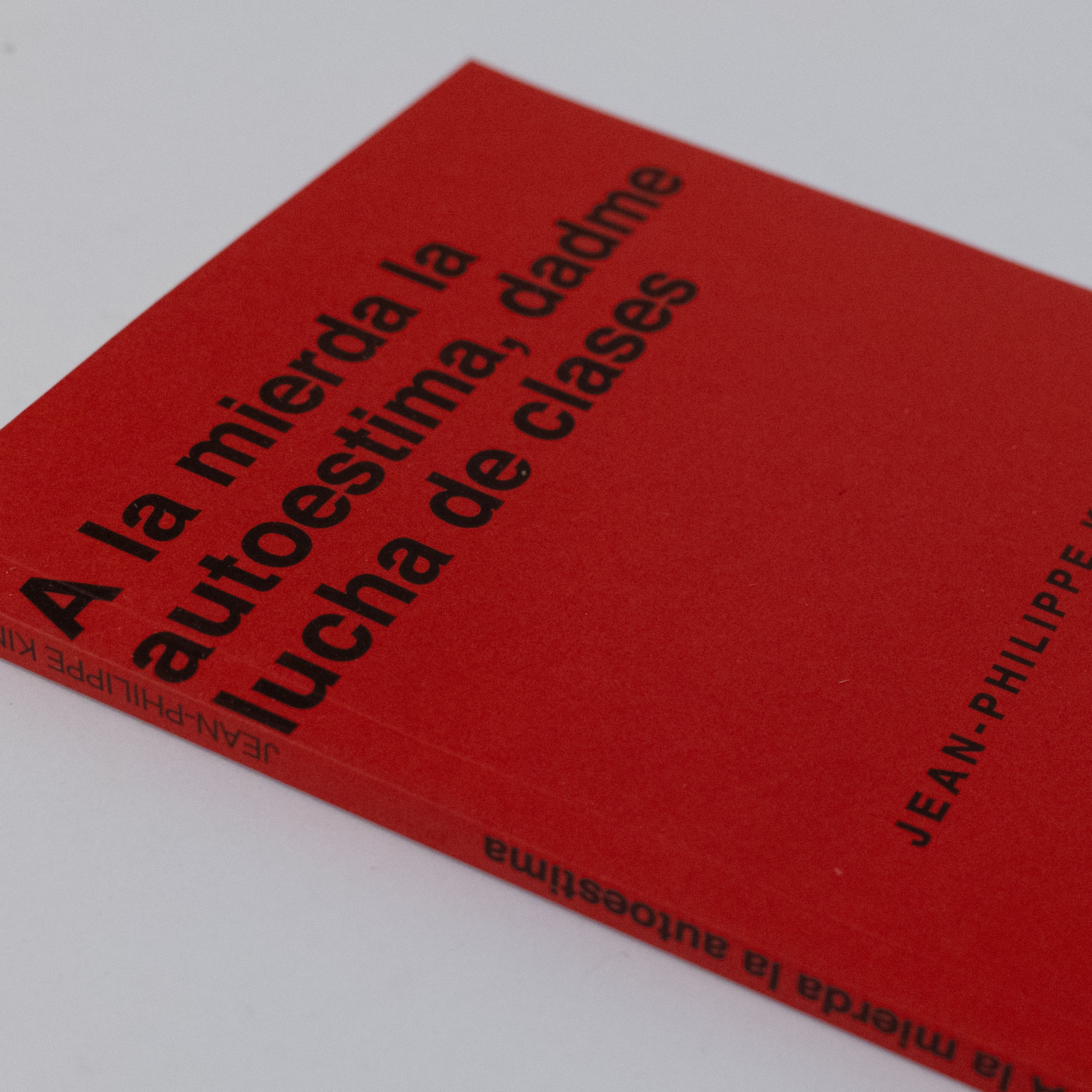 JEAN-PHILIPPE KINDLER | A la mierda la autoestima, dadme lucha de clases