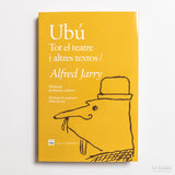 ALFRED JARRY |  Ubú: tot el teatre i altres textos
