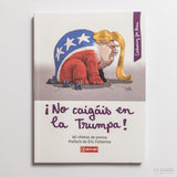 ¡No caigáis en la Trumpa!: 60 viñetas de prensa