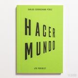 CARLOS CORROCHANO PÉREZ | Hacer mundo