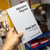 MARIANO PEYROU | Free jazz. La música más negra del mundo