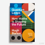 HUGH BARKER | Quantum Leaps. How maths is shaping the future