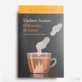 VLADÍMIR SOROKIN | El Kremlin de azúcar