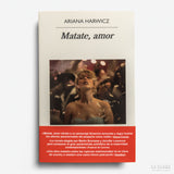 ARIANA HARWICZ | Matate, amor