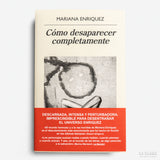 MARIANA ENRIQUEZ | Cómo desaparecer completamente