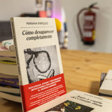 MARIANA ENRIQUEZ | Cómo desaparecer completamente