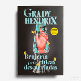 GRADY HENDRIX | Brujería para chicas descarriadas