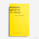 DAVID GRAEBER | Anarquía, qué si no: Un diálogo