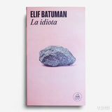 ELIF BATUMAN | La idiota