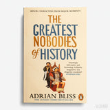 The Greatest Nobodies of History