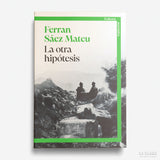 FERRAN SÁEZ MATEU | La otra hipótesis