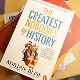 The Greatest Nobodies of History