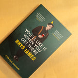 RHYS JAMES | You'll Like It When You Get There: A Life Lived Reluctantly