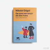NIKOLAI GÓGOL | De com van renyir els dos Ivans