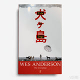 WES ANDERSON | Isle of Dogs: The Screenplays