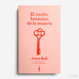JESSE BALL | El sueño, hermano de la muerte