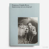 FRANCESC CATALÀ-ROCA | Impresiones de un fotógrafo